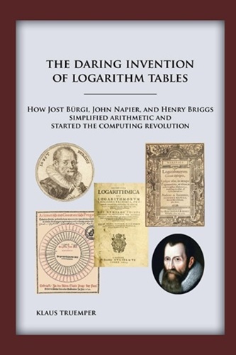The Daring Invention of Logarithm Tables