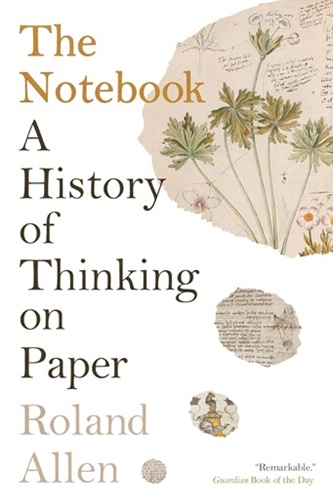 The Notebook: A History of Thinking on Paper